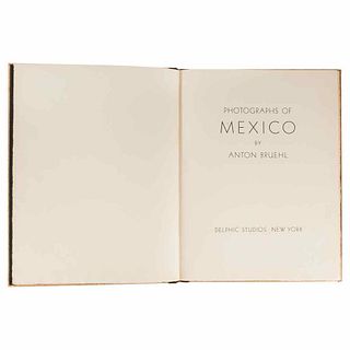 Bruehl, Anton. Photographs of Mexico. New York: Delphic Studios, 1933. 25 photoengravings. Edition of 1000 copies.