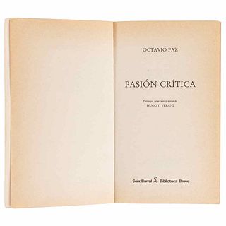 Paz, Octavio. Pasión Crítica. México: Seix Barral, 1985.  301 p. + 1 h. First edition.
