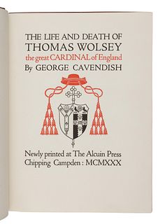 CAVENDISH, George (1500?-1562). The Life and Death of Cardinal Wolsey the Great Cardinal of England. Chipping Campden: Alcuin Press, 1930. LIMITED EDI