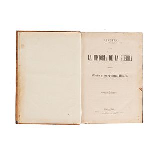 Apuntes para la Historia de la Guerra entre México y los Estados Unidos. México, 1848. 1st edition. Work censored by Santa Anna.