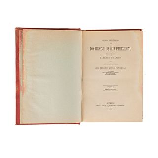 Chavero, Alfredo. Obras Históricas de Don Fernando de Alva Ixtlilxochitl. México, 1891- 1892.  Two tomes in a single volume.
