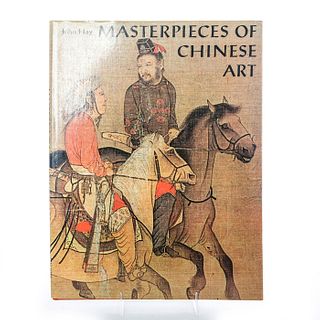 MASTERPIECES OF CHINESE ART BY JOHN HAY