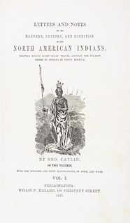 CATLIN, GEORGE. Letters and Notes on the Manners... of the North American Indians. Phil., 1857. 2 vols.