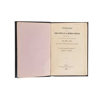 Díaz y Díaz, Jesús. Itinerario que Manifiesta Varios Puntos de la República Mexicana… México, 1869.