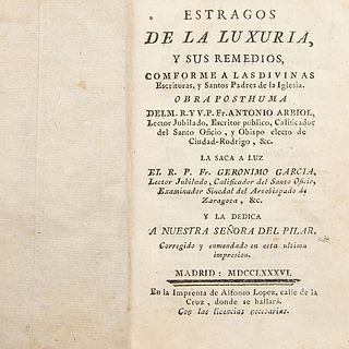 Arbiol, Antonio. Estragos de la Luxuria y sus Remedios. Conforme a las Divinas Escrituras. Madrid, 1786.