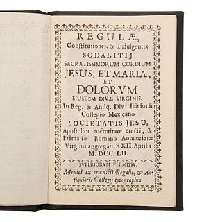 Regulae Constitutones & Indulgentiae Sodalitij / Cartilla y Doctrina Espiritual para la Crianza y Educación... Méx, 1752/ 1775. Pieces:2.