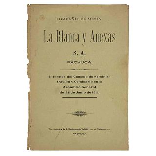 La Blanca y Anexas, S. A. Pachuca: Informes del Consejo de Administración y Comisario en la Asamblea General... Pachuca, 1910.