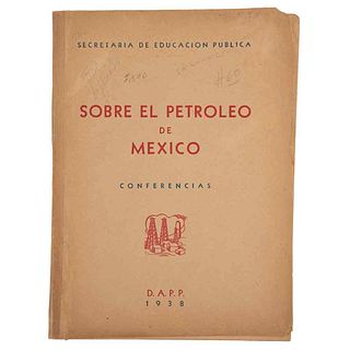 Sobre el Petróleo de México: Conferencias. México: D. A. A. P., 1938. 4o., 109 p.