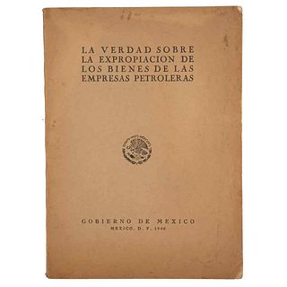 La Verdad sobre la Expropiación de los Bienes de las Empresas Petroleras. México: Gobierno de México, 1940.