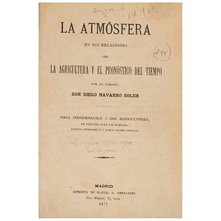 Navarro Soler, Diego. La Atmósfera en sus Relaciones con la Agricultura y el Pronóstico del Tiempo. Madrid, 1877.