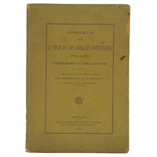 Lutteroth, Federico. Cartilla sobre la Edad de los Animales Domésticos; Pelajes y Reconocimiento del Caballo en Venta. México, 1910.