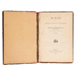 Harsberger, John W. El Maíz. Estudio Botánico y Económico. México: Oficina Tip. de la Secretaría de Fomento, 1894. 4 láminas.