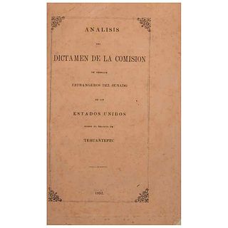 Análisis del Dictamen de la Comisión de Negocios Estrangeros del Senado de los Estados Unidos sobre el Negocio de Tehuantepec... 1852.