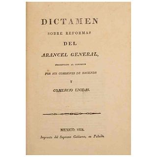 Dictamen sobre Reformas del Arancel General, Presentado al Congreso por sus Comisiones de Hacienda y Comercio Unidas. México, 1824.