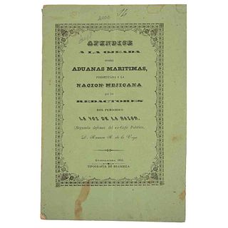 Apéndice a la Ojeada sobre Aduanas Marítimas, Presentada a la Nación Mejicana por los Redactores del Periódico La Voz... México, 1852.