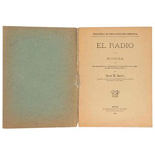 León, Luis G. El Radio: Noticia de las Propiedades y Aplicaciones de este Metal Raro, Según los más Recientes Estudios.... México, 1904