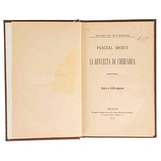 Puente, Ramón. Pascual Orozco y la Revuelta de Chichuahua. México: Eusebio Gomez de la Puente, Editor-Librero, 1912.