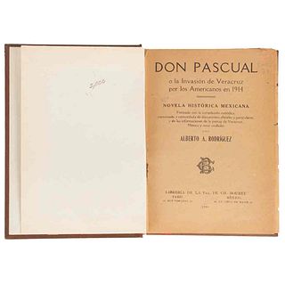 Rodríguez, Alberto A. Don Pascual o la Invasión de Veracruz por los Americanos en 1914. París - México, 1920. 1 lámina.