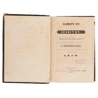 Crétineau-Joly, J. Clemente XIV y los Jesuitas... / Defensa de Clemente XIV, y Respuesta... Madrid, 1848. 2 obras en un volumen.