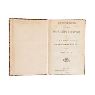Correspondencia Diplomática entre el Gobierno.../ Cuestión de Límites entre Méx. y Guatemala. México, 1872/ 1875. 2 works in 1 volume.