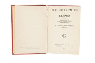 Obregón, Álvaro. Ocho Mil Kilómetros en Campaña... México, 1917. 1st edition. Dedicated and signed by Álvaro Obregón.