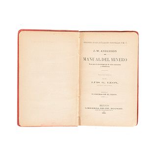 Anderson J. W. Manual del Minero. Guía para la Investigación de Vetas Minerales y Metalíferas. México, 1901.
