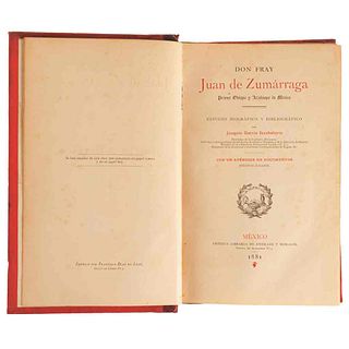 García Icazbalceta, Joaquín. Don Fray Juan de Zumárraga Primer Obispo y Arzobispo... México:Antigua Librería de Andrade y Morales, 1881