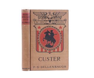 George Armstrong Custer by F.S. Dellenbaugh 1st Ed