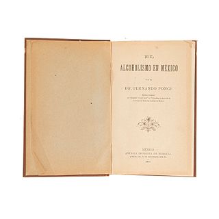 Ponce, Fernando. El Alcoholismo en México. México: Antigua Imprenta de Murguía, 1911.