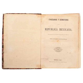 Álvarez, José Justo- Durán, Rafael. Itinerarios y Derroteros de la República.../ Derroteros Generales... México, 1856/ 1865. En 1 vol.