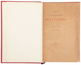 García, Genaro. Dos Antiguas Relaciones de La Florida, Publicadas por Primera Vez. México, 1902. Edición de 500 ejemplares.