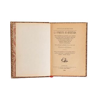Frías, Valentín F. Opúsculos Queretanos. La Conquista de Querétaro. Querétaro, 1906. Primera edición. Dedicado por autor.
