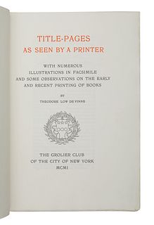 [FINE PRESS & LIVRE D'ARTISTE]. -- [GROLIER CLUB]. DE VINNE, Theodore Low (1828-1914). Title-Pages as Seen by a Printer. New York: The Grolier Club, 1