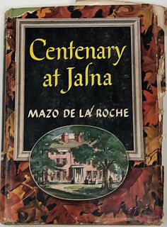 . Centenary at Jalna Mazo / De La Roche 1958