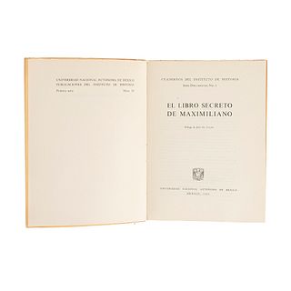 El Libro Secreto de Maximiliano. México: UNAM, 1963. Primera edición.Edición de 1,500 ejemplares.