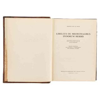 Cruz, Martín de la. Libellus de Medicinalibus Indorum Herbis. México, 1964. Facsimilar a color. Edición de 750 ejemplares numerados.