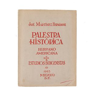 Martínez Hernández, José. Palestra Histórica Hispano Americana. Estudios Indigenistas. México:Talleres de Xavier Gómez,1963. 39 láminas