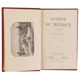 Le Saint, L. Guerre du Mexique 1861-1867. Lille - Paris: Librairie de J. Lefort, 1875. Una lámina. Tercera edición.