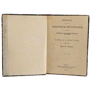 Adorno, Juan Nepomuceno. Memoria acerca de la Hidrografía, Meteorología, Seguridad Hidrogénica y Salubridad Higiénica... México, 1865.