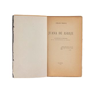 Nervo, Amado. Juana de Asbaje, Contribución al Centenario de la Independencia de México. Madrid, 1910. 1a edición. Cinco láminas.