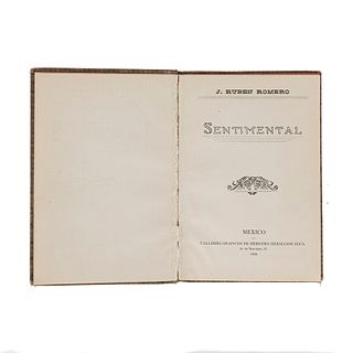 Rubén Romero, José. Sentimental. México, 1919. Ilustrado. Priemera edición. Dedicatoria del autor a Javier Sorondo.