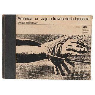 Bostelmann, Enrique. América: Un Viaje a Través de la Injusticia. México: Siglo XXI Editores,1970. 1era edición.Ed. de 3,000 ejemplares