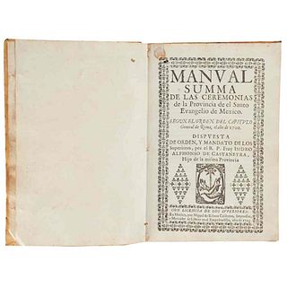 Castaneyra, Isidro Alphonso de. Manual Summa de las Ceremonias de la Provincia de el Santo Evangelio de México... México, 1703.