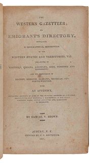 BROWN, Samuel R. (1775-1817).  The Western Gazetteer; Or Emigrant's Directory. Auburn, NY: H. C. Southwick, 1817.  