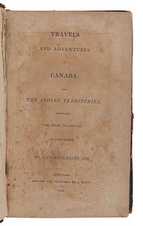 HENRY, Alexander (1739-1824). Travels and Adventures in Canada and the Indian Territories, between the years 1760 and 1776. New York: I. Riley, 1809. 