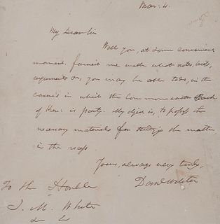 WEBSTER, Daniel (1782-1852). Autograph letter signed ( "Dan 'l Webster"), to J. M. White. N.p., 4 March n.y.  