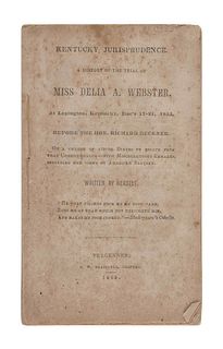 WEBSTER, Delia Ann (1817-1904). Kentucky Jurisprudence. [sic] A History of the Trial of Miss Delia A. Webster. Vergennes, VT: E. W. Blaisdell, 1845.