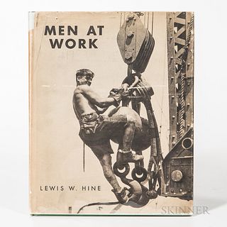 Hine, Lewis (1874-1940) Men at Work, Photographic Studies of Modern Men and Machines. New York: The Macmillan Company, 1932. First edit