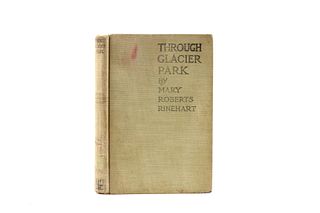 Through Glacier Park by M.R. Rinehart 1st Ed 1916