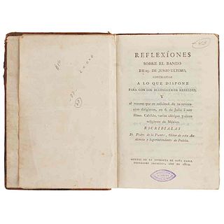 Puente, Pedro de la. Reflexiones sobre el Bando de 25 de Junio Último... para con los Eclesiásticos Rebeldes... México, 1812.